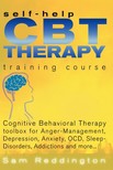 Reddington Sam - Self Help CBT Therapy Training Course: Cognitive Behavioral Therapy Toolbox for Anger Management, Depression, Anxiety, OCD, Sleep Disorders, Addictions and more... - Cognitive Behavioral Therapy Toolbox for Anger Management, Depression, Anxiety, OCD,