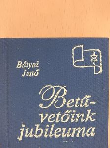 Bátyai Jenő - Betűvetőink jubileuma (minikönyv) [antikvár]