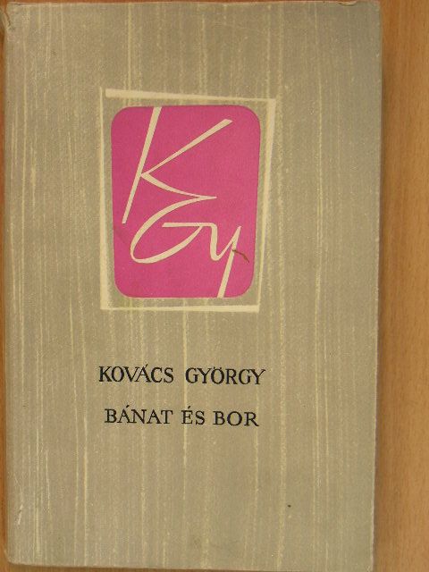 Kovács György - Bánat és bor [antikvár]