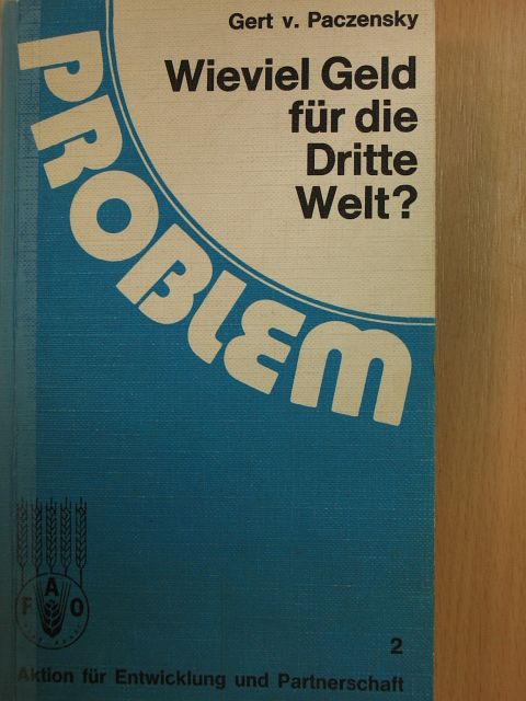 Gert V. Paczensky - Wieviel Geld für die Dritte Welt? [antikvár]