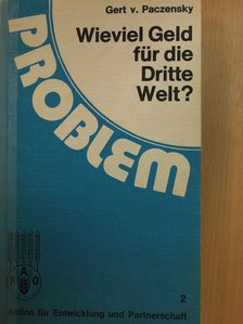 Gert V. Paczensky - Wieviel Geld für die Dritte Welt? [antikvár]