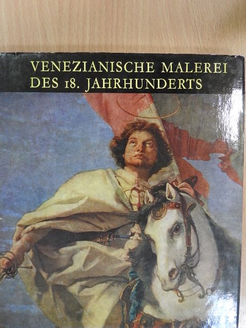 Klára Garas - Venezianische Malerei des 18. Jahrhunderts [antikvár]