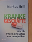 Markus Grill - Kranke Geschäfte [antikvár]