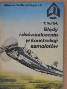 Tadeusz Soltyk - Bledy i doswiadczenia w konstrukcji samolotów [antikvár]