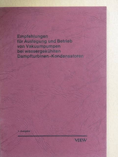 Empfehlungen für Auslegung und Betrieb von Vakuumpumpen bei wassergekühlten Dampfturbinen-Kondensatoren [antikvár]