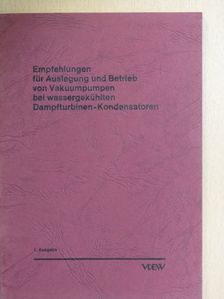 Empfehlungen für Auslegung und Betrieb von Vakuumpumpen bei wassergekühlten Dampfturbinen-Kondensatoren [antikvár]