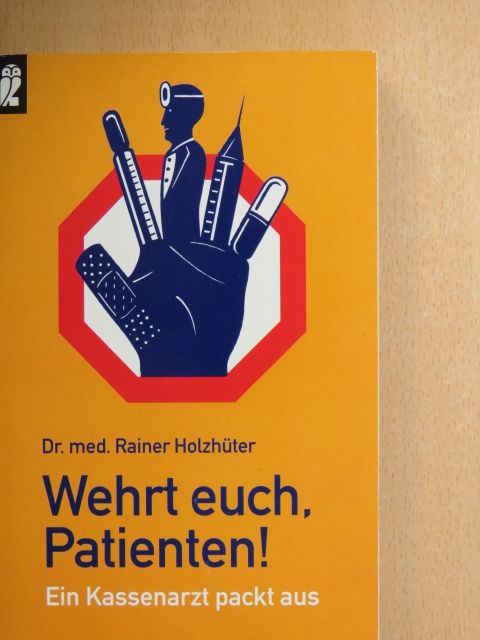 Dr. med. Rainer Holzhüter - Wehrt euch, Patienten! [antikvár]