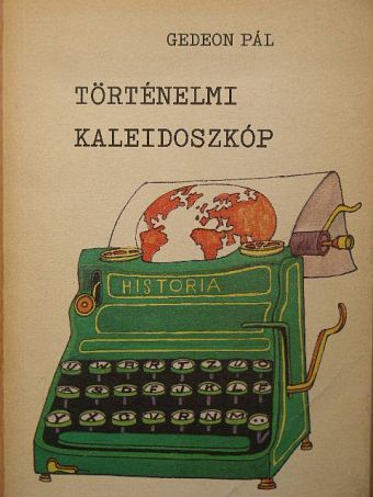 Gedeon Pál - Történelmi kaleidoszkóp [antikvár]