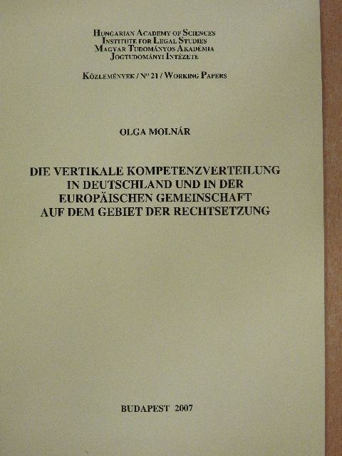 Olga Molnár - Die vertikale Kompetenzverteilung in Deutschland und in der Europäischen Gemeinschaft auf dem Gebiet der Rechtsetzung [antikvár]