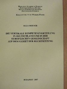 Olga Molnár - Die vertikale Kompetenzverteilung in Deutschland und in der Europäischen Gemeinschaft auf dem Gebiet der Rechtsetzung [antikvár]