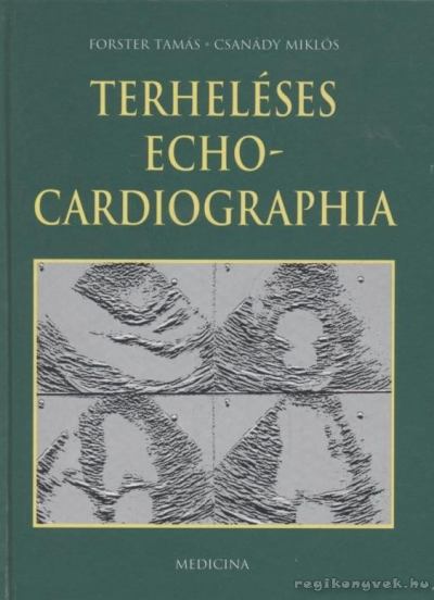 Forster Tamás, Csanády Miklós - Terheléses echocardiographia [antikvár]