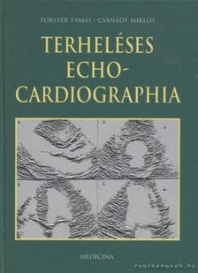 Forster Tamás, Csanády Miklós - Terheléses echocardiographia [antikvár]