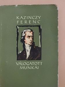 Kazinczy Ferenc - Kazinczy Ferenc válogatott munkái  [antikvár]