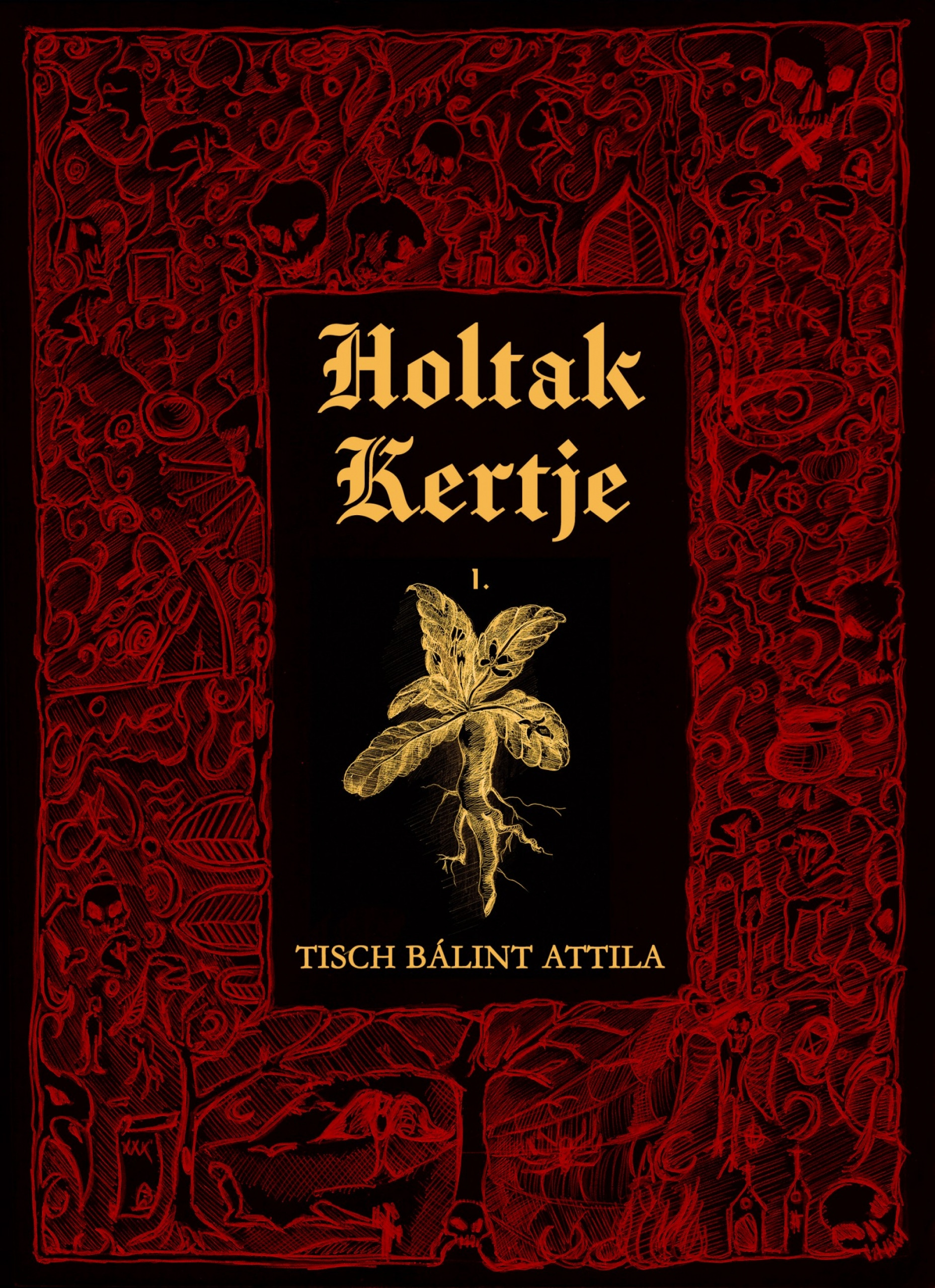 Bálint Attila Tisch - Holtak Kertje I. [eKönyv: epub, mobi]