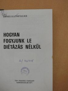 Danielle Chevalier - Hogyan fogyjunk le diétázás nélkül [antikvár]