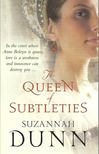DUNN, SUZANNAH - The Queen of Subtleties [antikvár]