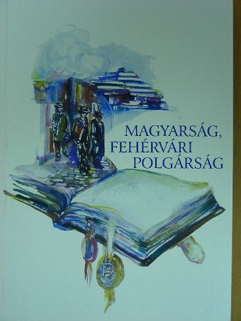 Dobi Istvánné - Magyarság, fehérvári polgárság [antikvár]