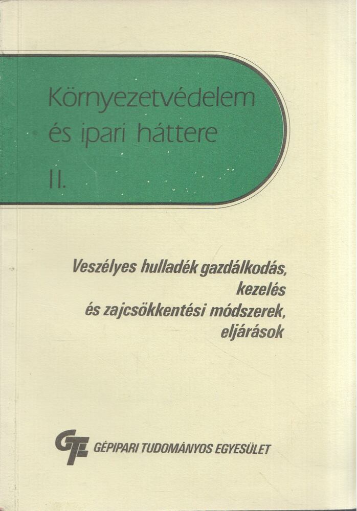 Dr. Kerek Imre, Póta Györgyné - Környezetvédelem és ipari háttere II. - Veszélyes hulladék gazdálkodás, kezelés és zajcsökkentési módszerek, eljárások [antikvár]