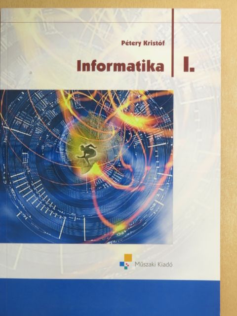 Pétery Kristóf - Informatika I. [antikvár]