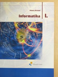 Pétery Kristóf - Informatika I. [antikvár]