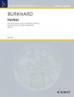 BURKHARD,WILLY - HERBST KANTATE FÜR SOPRAN,VIOLINE,VIOLONCELLO UND KLAVIER OP.36