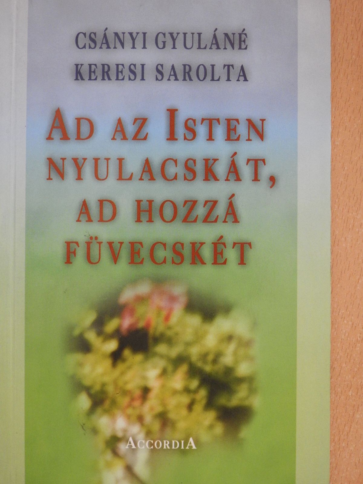 Csányi Gyuláné - Ad az Isten nyulacskát, ad hozzá füvecskét (dedikált példány) [antikvár]