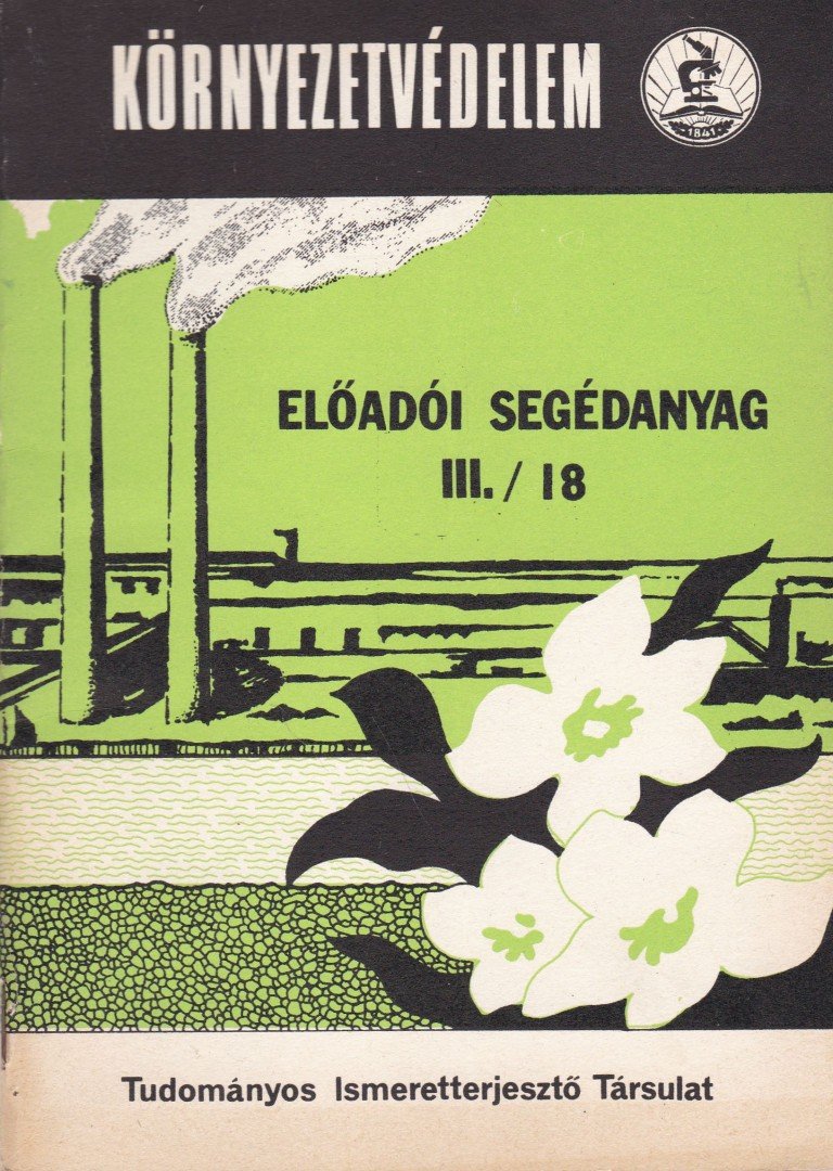 Tóth Károly Dr. - Környezetvédelem - Előadói segédanyag III./18. [antikvár]