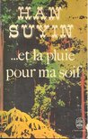 HAN SUYIN - ...et la pluie pour ma soif [antikvár]