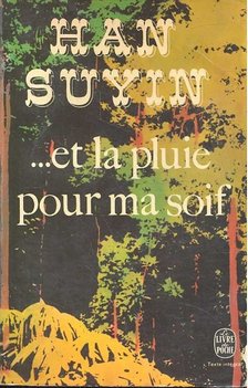 HAN SUYIN - ...et la pluie pour ma soif [antikvár]