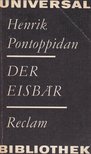 Pontoppidan, Henrik - Der Eisbär [antikvár]