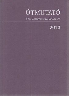 Tamásy Tamás - Útmutató a Biblia rendszeres olvasásához 2010 [antikvár]