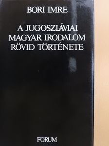Bányai János - A jugoszláviai magyar irodalom rövid története (dedikált példány) [antikvár]