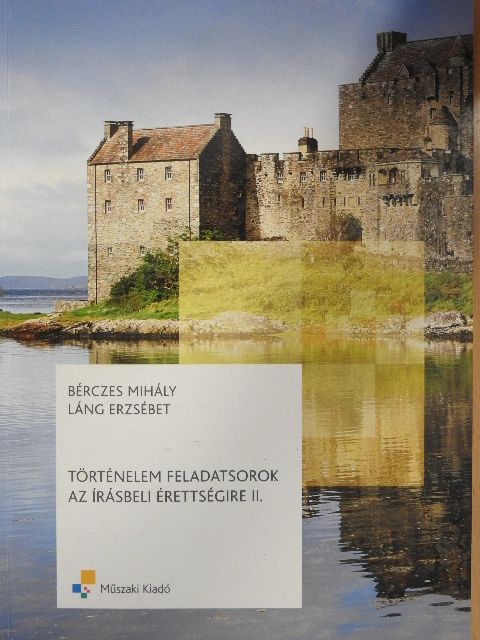 Bérczes Mihály - Történelem feladatsorok az írásbeli érettségire II. [antikvár]