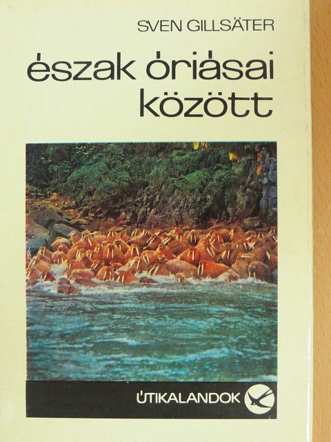 Sven Gillsäter - Észak óriásai között [antikvár]