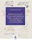 Szász Hunor - Közigazgatás és hatalomgyakorlás Csík-, Gyergyó- és Kászonszéken a 18. században