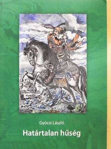 Gyócsi László - Határtalan hűség [antikvár]