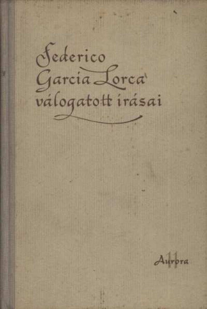 FEDERICO GARCÍA LORCA - Federico Garcia Lorca válogatott írásai [antikvár]