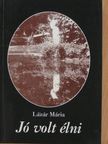 Lázár Mária - Jó volt élni [antikvár]