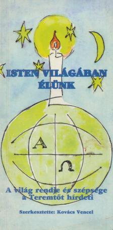Kovács Vendel - Isten világában élünk [antikvár]