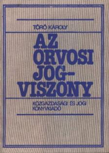 Dr. Törő Károly - Az orvosi jogviszony [antikvár]