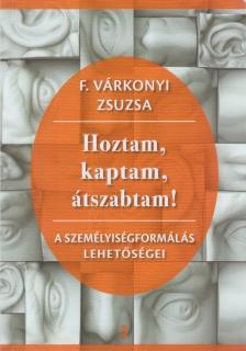 F. Várkonyi Zsuzsa - Hoztam, kaptam, átszabtam! [antikvár]