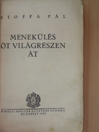 Stoffa Pál - Menekülés öt világrészen át [antikvár]