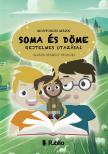 Mogyorósi Márk - Soma és Döme rejtelmes utazásai [eKönyv: epub, mobi]