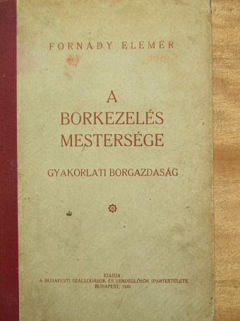 Fornády Elemér - A borkezelés mestersége [antikvár]