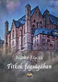 Böbke Lucas - Titkok fogságában  [eKönyv: epub, mobi]