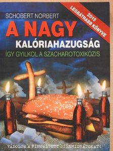 Schobert Norbert - A nagy kalóriahazugság [antikvár]
