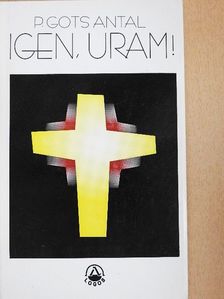 P. Gots Antal - Igen, Uram! [antikvár]