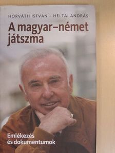 Heltai András - A magyar-német játszma [antikvár]
