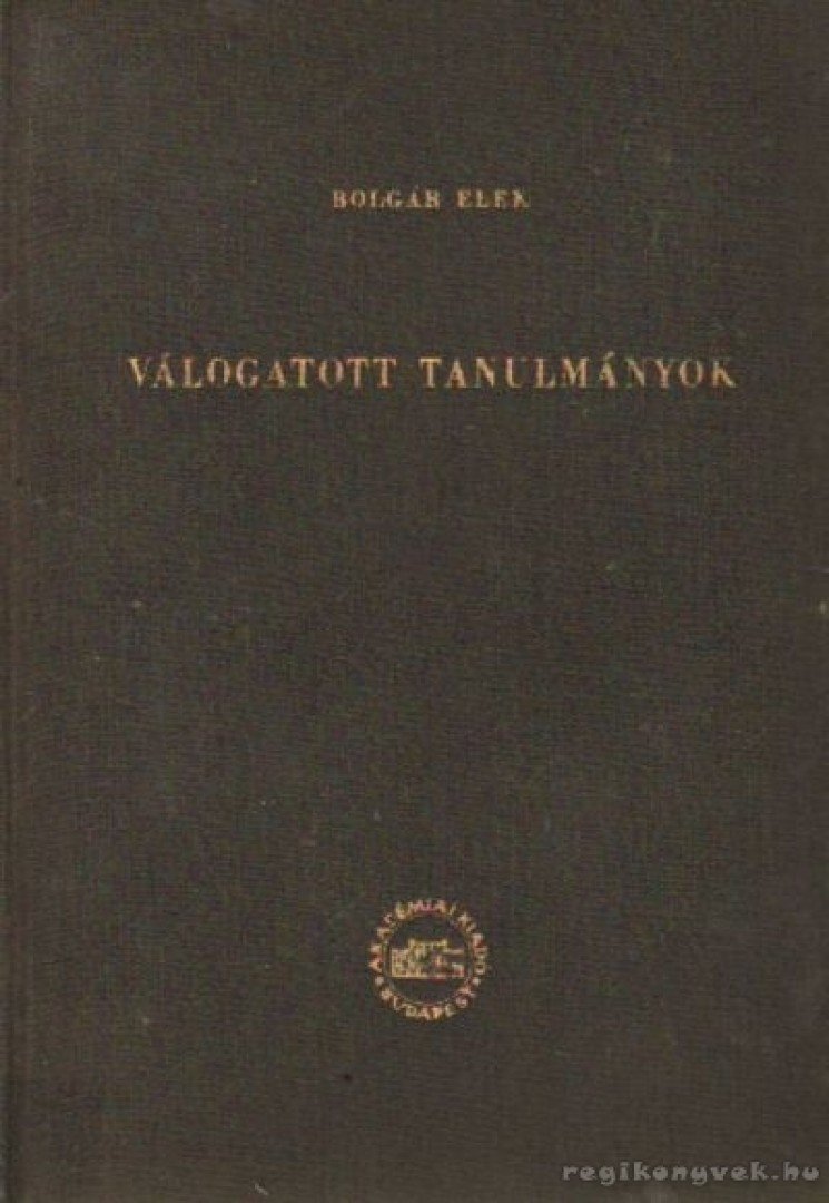 Bolgár Elek - Válogatott tanulmányok [antikvár]