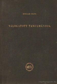 Bolgár Elek - Válogatott tanulmányok [antikvár]